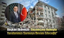 Başkan Akdenizli “Dayanışma Ruhuyla Yaralarımızı Sarmaya Devam Edeceğiz”