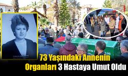 73 Yaşındaki Annenin Organları 3 Hastaya Umut Oldu