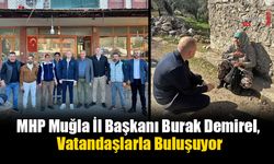 MHP Muğla İl Başkanı Burak Demirel, Vatandaşlarla Buluşuyor