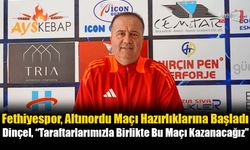 Fethiyespor, Altınordu Maçı Hazırlıklarına Başladı