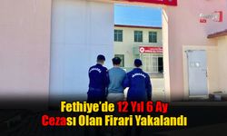 Fethiye’de 12 Yıl 6 Ay Cezası Olan Firari Yakalandı