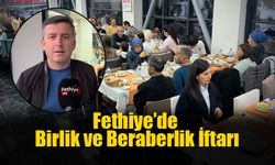 Fethiye’de Birlik ve Beraberlik İftarı
