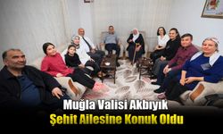 Muğla Valisi Akbıyık Şehit Ailesine Konuk Oldu