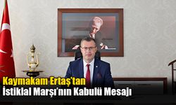 Kaymakam Ertaş’tan İstiklal Marşı’nın Kabulü Mesajı