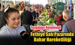 Fethiye Salı Pazarında Bahar Hareketliliği