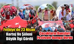 Fethiye'de 23 Nisan Kortej Ve Şöleni Büyük İlgi Gördü