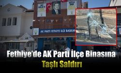 Fethiye’de AK Parti İlçe Binasına Taşlı Saldırı