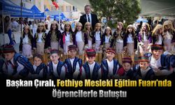 Başkan Çıralı, Fethiye Mesleki Eğitim Fuarı’nda Öğrencilerle Buluştu