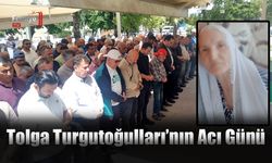 Tolga Turgutoğulları’nın Acı Günü