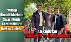 Ali Kınık’tan Fethiye TV’ye Özel Açıklama