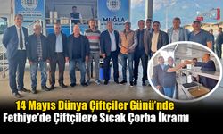 14 Mayıs Dünya Çiftçiler Günü’nde Fethiye’de Çiftçilere Sıcak Çorba İkramı