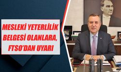 Mesleki Yeterlilik Belgesi Olanlara, FTSO’dan Uyarı