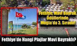 Fethiye, Mavi Bayrak Ödüllerinde Muğla’da 3. Sırada!