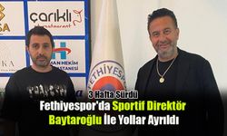 Fethiyespor'da Sportif Direktör Baytaroğlu İle Yollar Ayrıldı