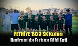 FETHİYE 1923 SK Kızları Bodrum’da Fırtına Gibi Esti