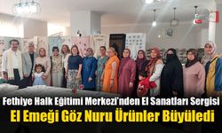 Fethiye’de Geleneksel Sanatlar Modern Dokunuşlarla Buluştu