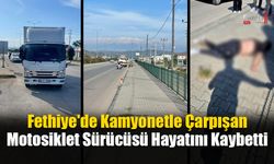 Fethiye'de Kamyonetle Çarpışan Motosiklet Sürücüsü Hayatını Kaybetti