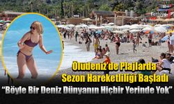Ölüdeniz’de Plajlarda Sezon Hareketliliği Başladı