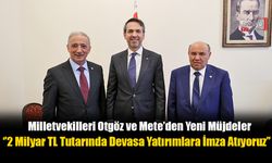 Milletvekilleri Otgöz Ve Mete'den Yeni Müjdeler