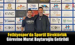 Fethiyespor’da Sportif Direktörlük Görevine Murat Baytaroğlu Getirildi