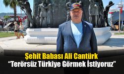 Şehit Babası Cantürk, “Barış İçinde Yaşamak En Büyük Arzumuz”