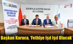Başkan Karaca, ‘Fethiye Işıl Işıl Olacak’