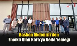 Başkan Akdenizli’den Emekli Olan Kara’ya Veda Yemeği