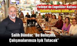 Fethiye'de Engelliler Haftası Öncesi Anlamlı Buluşma