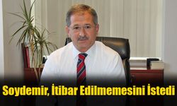 Soydemir, İtibar Edilmemesini İstedi