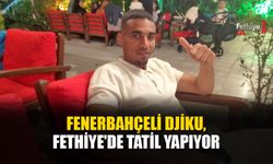 Fenerbahçeli Djiku, Fethiye'de Tatil Yapıyor