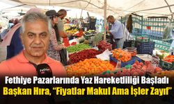 Fethiye Pazarlarında Yaz Hareketliliği Başladı