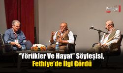 ‘’Yörükler Ve Hayat’’ Söyleşisi, Fethiye’de İlgi Gördü