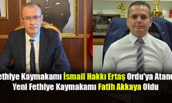 Fethiye Kaymakamı İsmail Hakkı Ertaş Ordu'ya Atandı, Yeni Fethiye Kaymakamı Fatih Akkaya Oldu