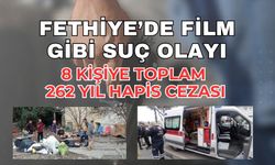 Fethiye'de Suç Örgütüne Toplam 262 Yıl Hapis Cezası