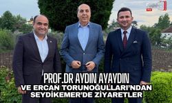 Prof. Dr. Aydın Ayaydın'dan Seydikemer'de Ziyaretler