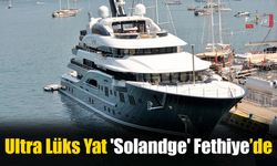 Ultra Lüks Yat 'Solandge' Fethiye’de