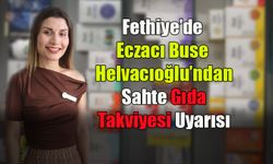 Fethiye’de Eczacı Buse Helvacıoğlu’ndan Sahte Gıda Takviyesi Uyarısı
