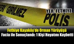 Fethiye Kayaköy’de Orman Yürüyüşü Facia ile Sonuçlandı: 1 Kişi Hayatını Kaybetti