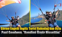Görme Engelli İngiliz Turist Babadağ’dan Uçtu