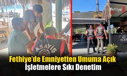 Fethiye’de Emniyetten Umuma Açık İşletmelere Sıkı Denetim