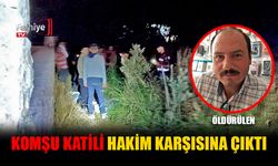 Komşu Katili Hakim Karşısına Çıktı