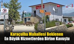 Karaçulha Mahallesi Beklenen En Büyük Hizmetlerden Birine Kavuştu