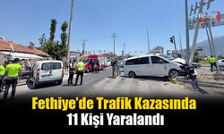 Fethiye’de Trafik Kazasında 11 Kişi Yaralandı