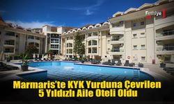 Marmaris’te KYK Yurduna Çevrilen 5 Yıldızlı Otel, Aile Oteli Oldu