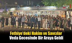 Fethiye'deki Hakim ve Savcılar Veda Gecesinde Bir Araya Geldi