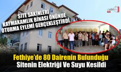 Fethiye'de 80 Dairenin Bulunduğu Sitenin Elektriği Ve Suyu Kesildi