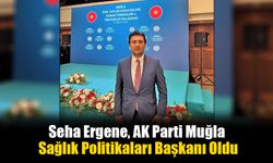 Seha Ergene, AK Parti Muğla Sağlık Politikaları Başkanı Oldu