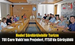 TUI Care Vakfı’nın Projeleri, FTSO’da Görüşüldü