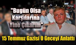15 Temmuz Gazisi O Geceyi Anlattı