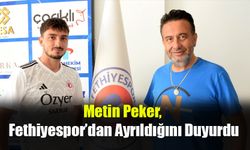 Metin Peker, Fethiyespor’dan Ayrıldığını Duyurdu